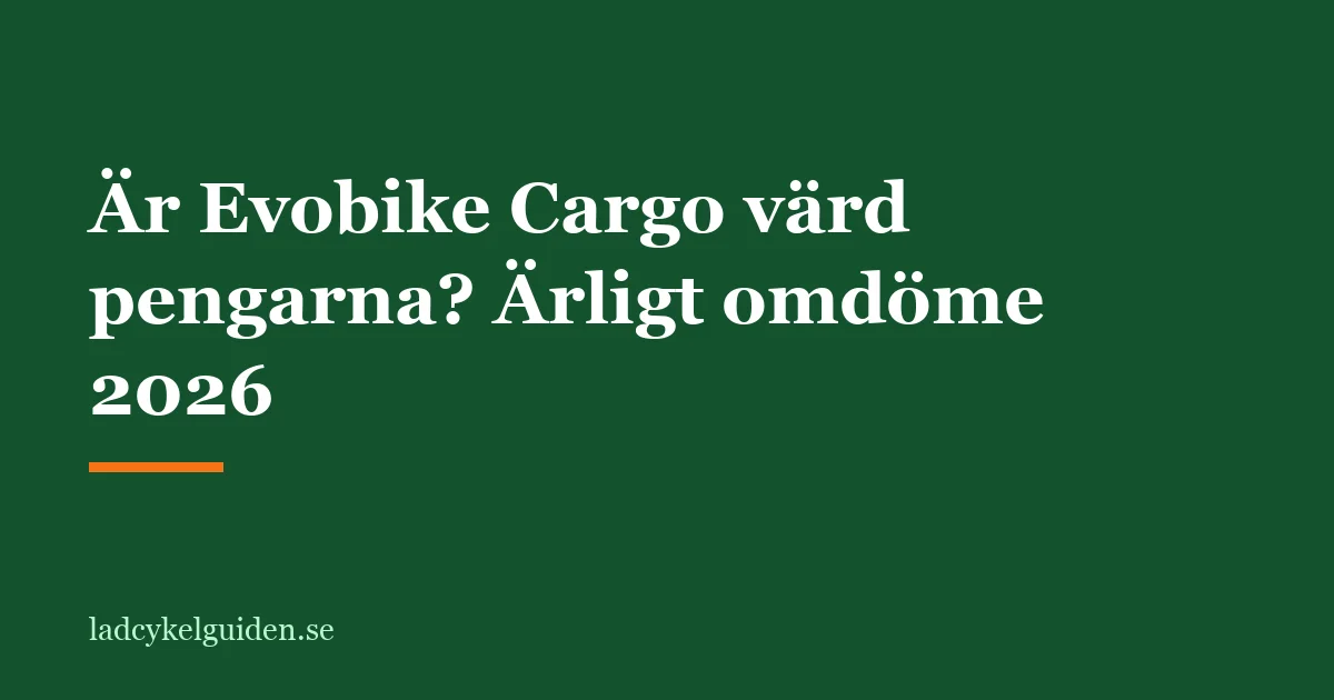 Är Evobike Cargo värd pengarna? Ärligt omdöme 2026