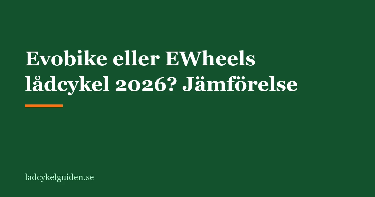 Evobike eller EWheels lådcykel 2026? Jämförelse